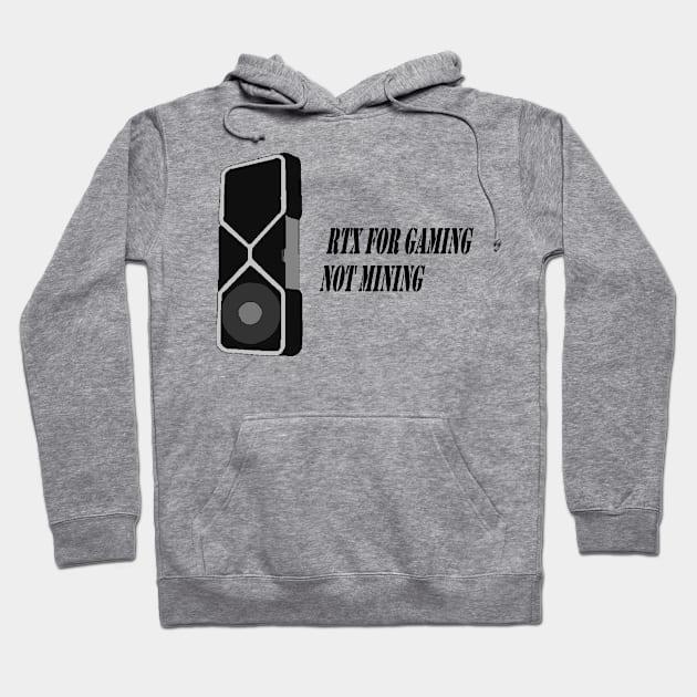 RTX For Gaming Not Mining Hoodie by alvian